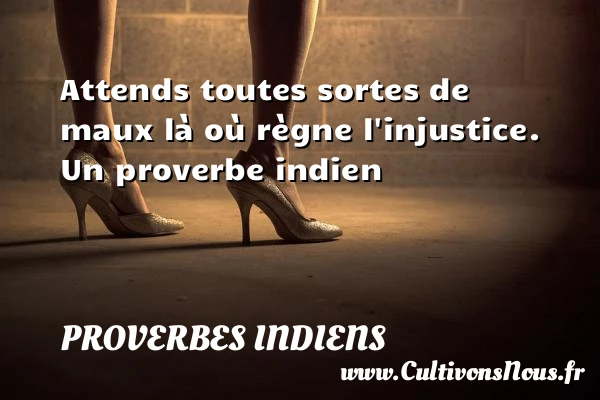 Attends toutes - Proverbes indiens