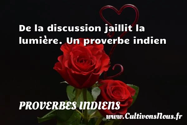 De la discussion - Proverbes indiens
