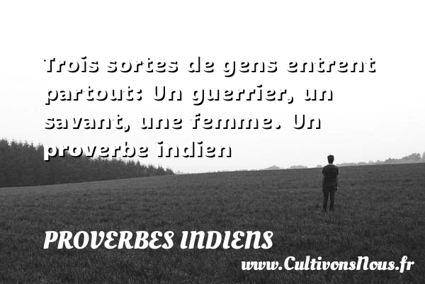 Trois sortes de - Proverbes indiens