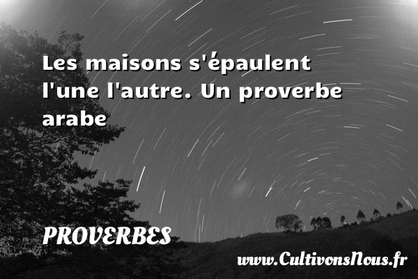 Les maisons s’épaulent - Proverbes - Proverbes arabes