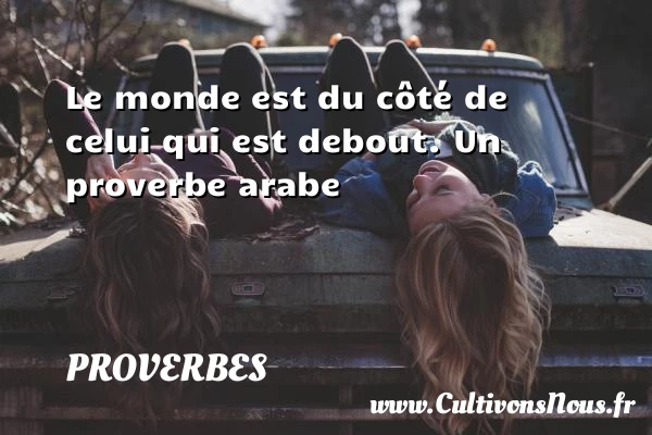 Le monde est du côté de - Proverbes - Proverbes arabes
