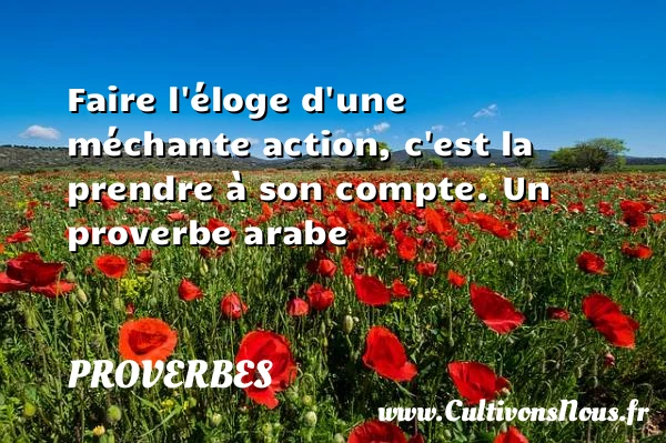 Faire l’éloge d’une - Proverbes - Proverbes arabes