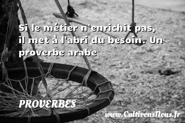 Si le métier n’enrichit - Proverbes - Proverbes arabes