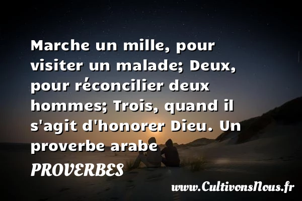 Marche un mille, pour - Proverbes - Proverbes arabes