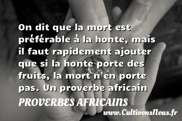 On dit que la mort est - Proverbes africains