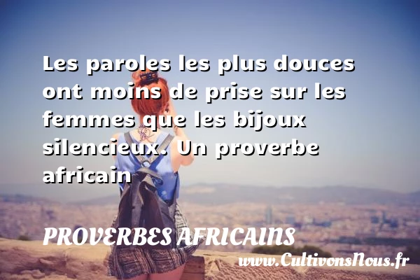 Les paroles les plus douces - Proverbes africains