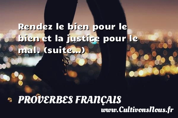 Rendez le bien pour le bien - Proverbes français - Proverbes vie