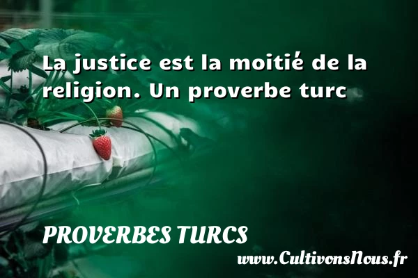 La justice est la moitié de - Proverbes turcs