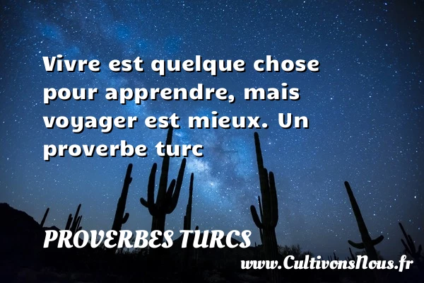 Vivre est quelque chose pour - Proverbes turcs - Proverbe apprendre