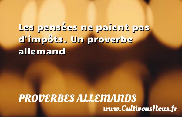 Les pensées ne paient pas - Proverbes allemands - Proverbes penser