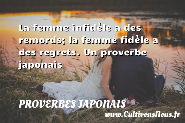 La femme infidèle a - Proverbes japonais - Proverbe regret - Proverbe rencontre