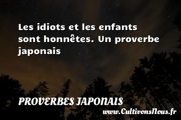Les idiots et les - Proverbes japonais