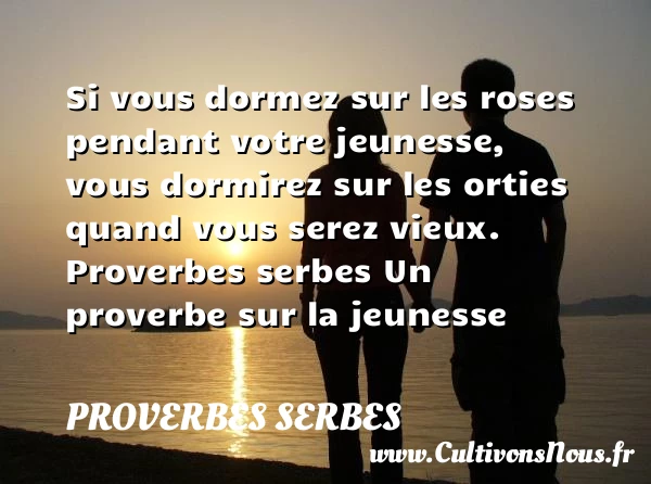 Si vous dormez sur les roses - Proverbes serbes - Proverbe jeunesse