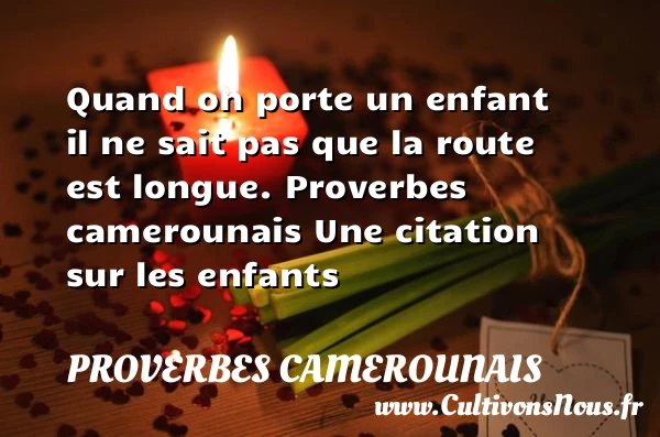 Quand on porte un enfant - Proverbes camerounais - proverbe enfant