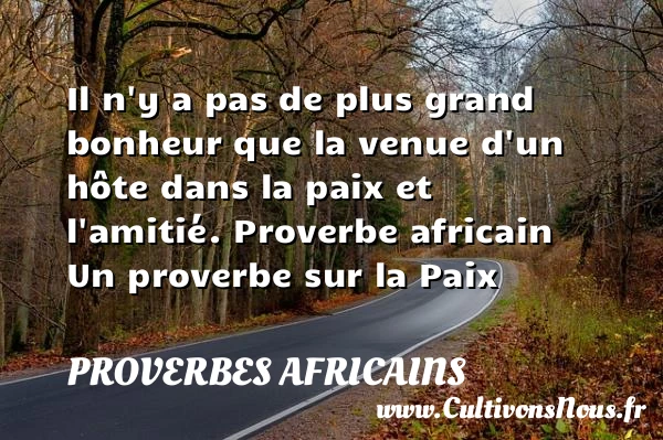 Il n’y a pas de plus grand - Proverbes africains - Proverbes paix
