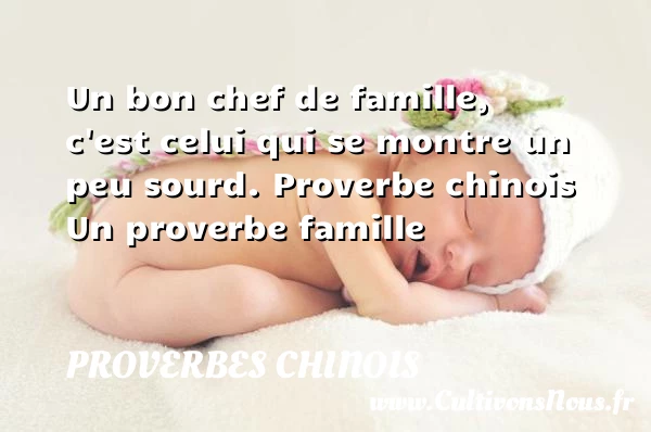 Un bon chef de famille, c’est - proverbes chinois - Proverbes famille