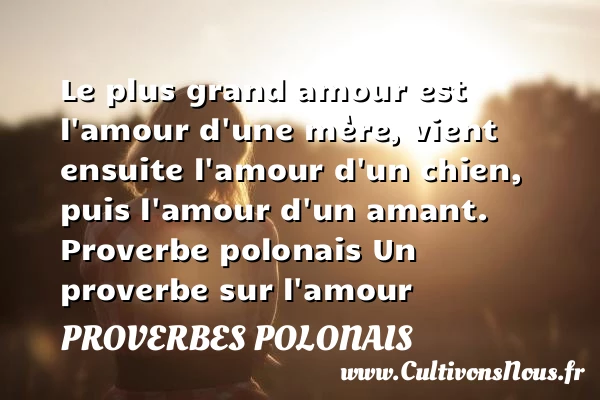 Le plus grand amour - Proverbes polonais - Proverbe amour
