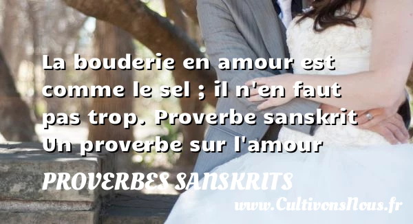 La bouderie en amour - Proverbes sanskrits - Proverbe amour