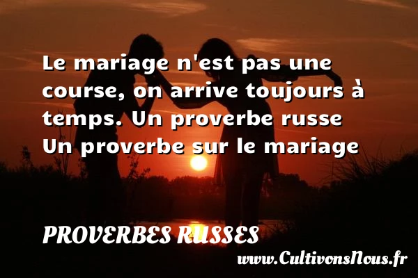 Le mariage n’est pas une course - Proverbes russes - Proverbes mariage
