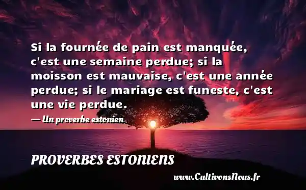 Si la fournée de pain est - Proverbes estoniens - Proverbes mariage