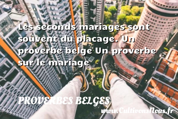 Les seconds mariages - Proverbes belges - Proverbes mariage