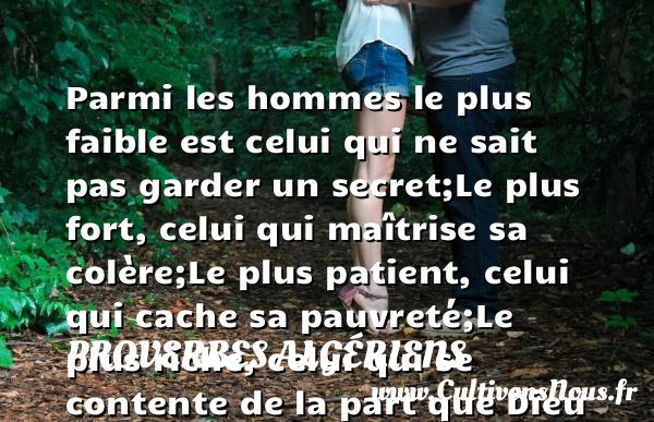 Parmi les hommes le plus faible est celui qui ne - Proverbes Algériens - Proverbes philosophiques