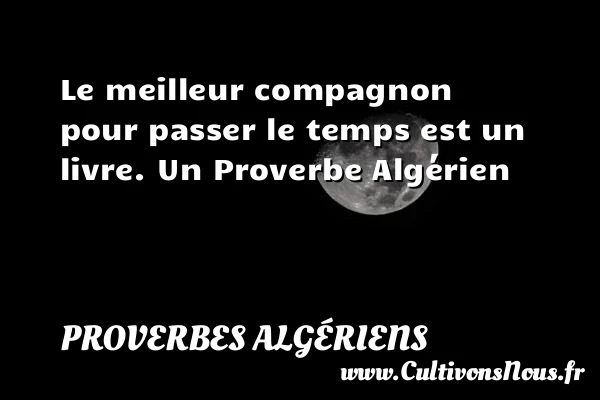 Le meilleur compagnon pour passer le temps - Proverbes Algériens - Proverbes fun