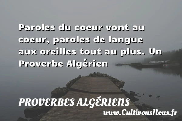 Paroles du coeur vont au coeur, paroles de langue - Proverbes Algériens