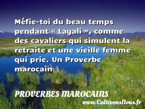 Méfie-toi du beau temps pendant « Layali », comme des cavaliers qui simulent la retraite et une vieille femme qui prie. Un Proverbe marocain PROVERBES MAROCAINS