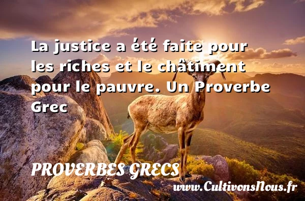 La justice a été faite pour les riches et - Proverbes grecs - Proverbes philosophiques