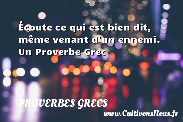 Écoute ce qui est bien dit, même venant - Proverbes grecs - Proverbes philosophiques