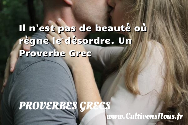 Il n’est pas de beauté où règne le - Proverbes grecs - Proverbes philosophiques