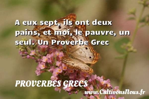 A eux sept, ils ont deux pains, et moi, le - Proverbes grecs
