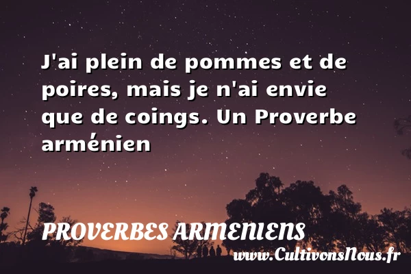 J’ai plein de pommes et de poires, mais - Proverbes armeniens - Proverbes philosophiques