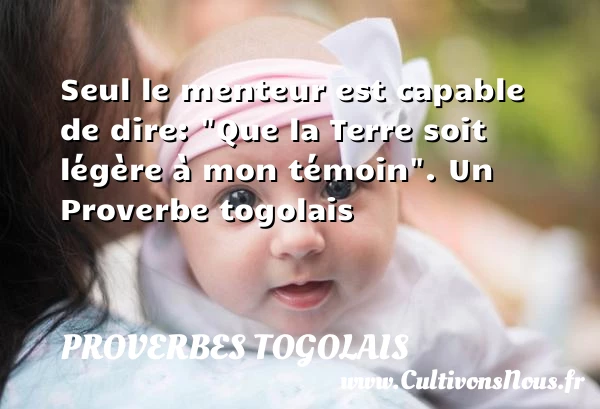 Seul le menteur est capable de dire: “Que la Terre soit - Proverbes togolais - Proverbes fun - Proverbes philosophiques