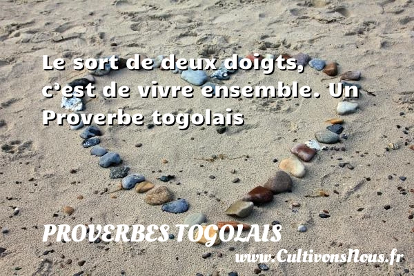 Le sort de deux doigts, c’est de vivre - Proverbes togolais