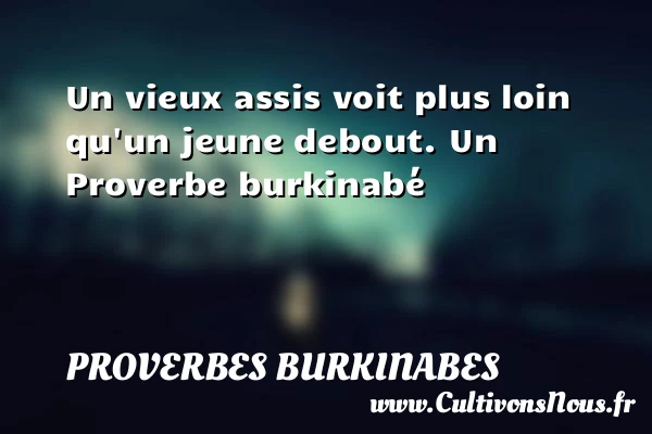 Un vieux assis voit plus loin qu’un jeune - Proverbes burkinabes - Proverbes philosophiques