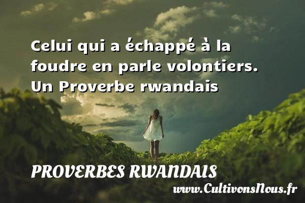 Celui qui a échappé à la foudre en - Proverbes rwandais